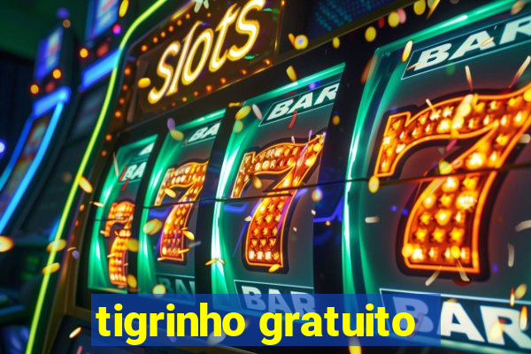 tigrinho gratuito